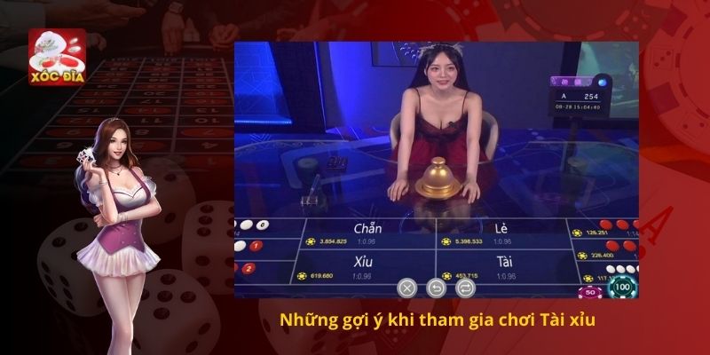 Những gợi ý khi tham gia chơi Tài xỉu