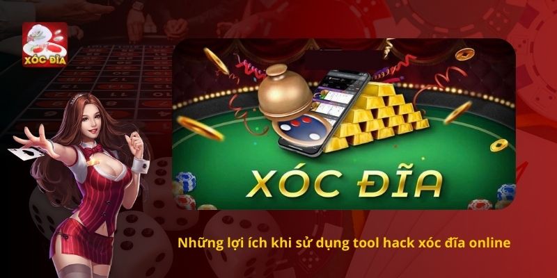 Những lợi ích khi sử dụng tool hack xóc đĩa online