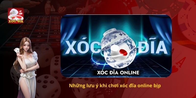 Những lưu ý khi chơi xóc đĩa online bịp
