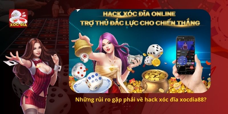 Những rủi ro gặp phải về hack xóc đĩa xocdia88?