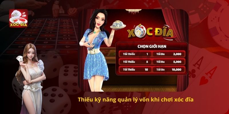 Thiếu kỹ năng quản lý vốn khi chơi xóc đĩa