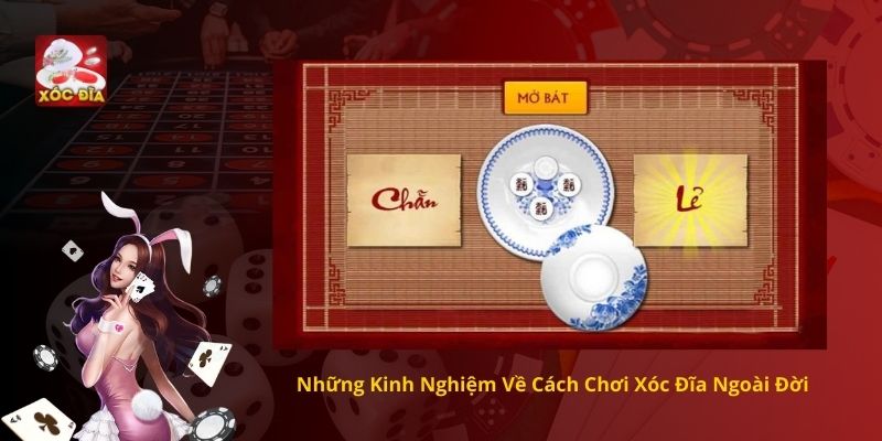 Kinh Nghiệm Về Cách Chơi Xóc Đĩa Ngoài Đời