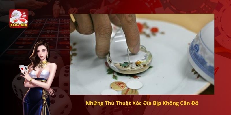 Những Thủ Thuật Xóc Đĩa Bịp Không Cần Đồ