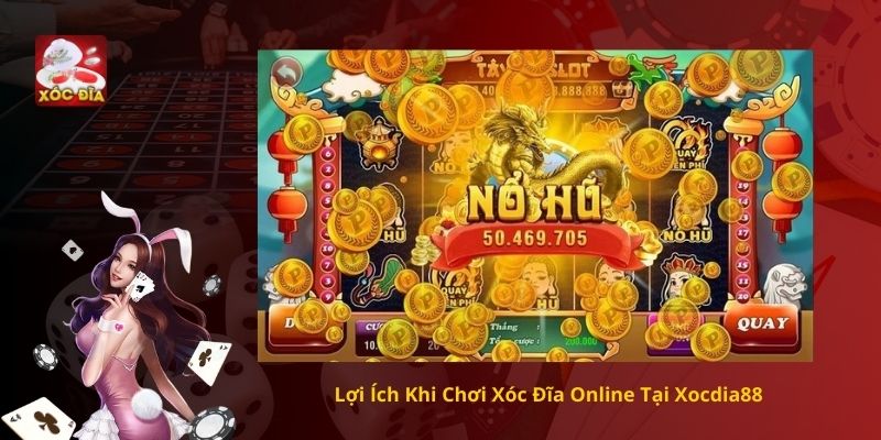 Lợi Ích Khi Chơi Xóc Đĩa Online Tại Xocdia88